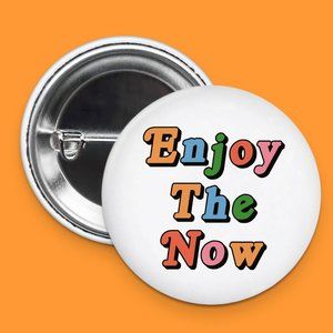 3/$12 Enjoy The Now Retro Style Button Pinback 1.5"